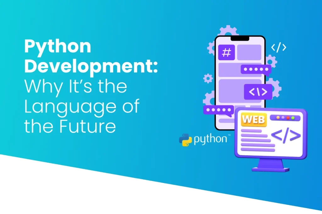 Python Development: Why It’s the Language of the Future