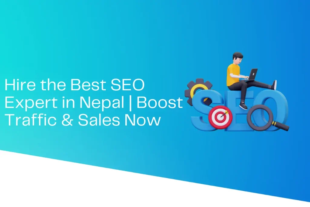 Hire the Best SEO Expert in Nepal | Boost Traffic & Sales Now